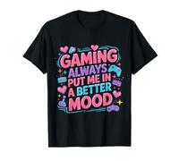 Gaming Always Put Me in A Better Mood Gamer Hobby - T-Shirt