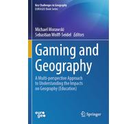 Gaming and Geography: A Multi-perspective Approach to Understanding the Impacts on Geography (Education)