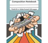 Gaming Composition Notebook for Boys: 7.5 x 9.25 in, 100 Pages, Video Game Themed: Cool Gamer Notebook for Kids and Teens - Back to School Supplies