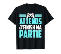 Gaming Drôle Attends J'finish Ma Partie Gamer Jeux Vidéo T-Shirt