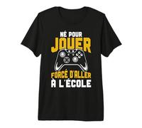 Gaming Gamer Né pour Jouer Forcé D'aller L'École Jeux Video T-Shirt Haut de Gamme