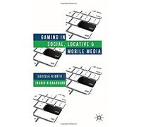 Gaming In Social, Locative And Mobile Media