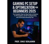 Gaming PC Setup & Optimization for Beginners 2025: The Complete Step-by-Step Guide to Windows 11, RTX Graphics, and VR Troubleshooting with Performance Boosting Tips