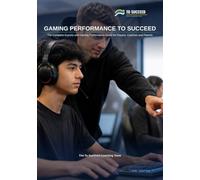 Gaming Performance to Succeed: The Complete Esports and Gaming Performance Guide for Players, Coaches and Parents