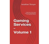 Gaming Services - Volume 1: Collection of the latest trends and developments in the gaming industry