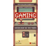 Gaming: Sociologie du jeu vidéo
