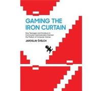 Gaming the Iron Curtain - Jaroslav Svelch - MIT Press Ltd - Livre en Anglais - Paperback Jaroslav SvelchJaroslav Svelch (Auteur)