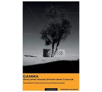 Gamma: Developing Imaging System Using Camanjs, Techniques To Analyze & Visualize Stream Images
