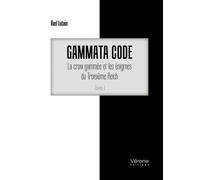 Gammata code : La croix gammée et les énigmes du Troisième Reich - Tome 1 - Axel Lutain - Verone Eds - broché - Essai