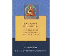 Gampopa's Mahamudra: The Five-Part Mahamudra of the Kagyus