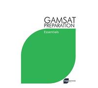 GAMSAT Preparation Essentials: Efficient Methods, Detailed Techniques, and Proven Strategies for GAMSAT Preparation