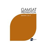 GAMSAT Preparation Section 1 & 2: Efficient Methods, Detailed Techniques, Proven Strategies, and GAMSAT Style Questions for GAMSAT Section 1 & 2