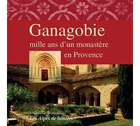 Ganagobie, Mille Ans D'un Monastère En Provence