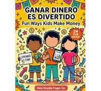 Ganar Dinero es Divertido: 24 Ideas para Niños: Aprende a Ganar, Crear y Emprender | Fun Ways Kids Make Money