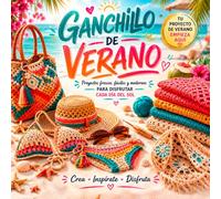 Ganchillo de Verano: Tops, Bolsos y Accesorios de Ganchillo: Patrones Crochet de Verano para Crear Piezas Frescas y Modernas