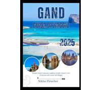 GAND GUIDA DI VIAGGIO 2025: Scopri tesori nascosti, esplora strade vivaci e vivi il fascino del cuore del Belgio