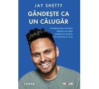 Gandeste ca un calugar - Jay Shetty, Nexus, Editie in limba romana