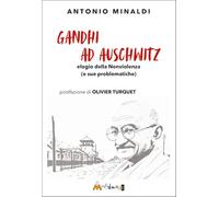 Gandhi ad Aushwitz. Elogio della nonviolenza (e sue problematiche)