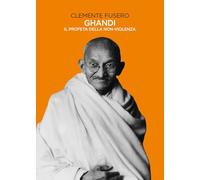 Gandhi. Il profeta della non-violenza
