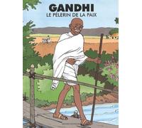 Gandhi : Le Pèlerin de la paix