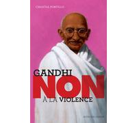 Chantal Portillo – Gandhi : « Non à la violence » – Actes Sud – Broché