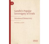 Gandhi’s Popular Sovereignty of Truth: Devotional Democracy