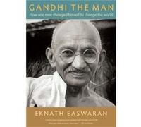 Gandhi the Man by Eknath Easwaran Eknath Easwaran, (Auteur)