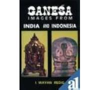 Ganesa Images From Indian And Indonesia: From Circa 7th To 15th Century A.D.
