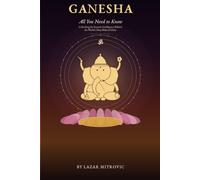 Ganesha : All You Need to Know: Unlocking the Esoteric Intelligence Behind the World's Most Beloved Deity