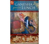 Ganesha Goes to Lunch Classics From Mystic India by Kamla K Kapur Kamla Kapur (Auteur)