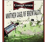 Gang Green - Another Case of Brewtalit