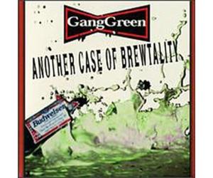 Gang Green - Another Case of Brewtalit