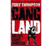 Gang Land: From footsoldiers to kingpins, the search for Mr Big Thompson, Tony (Auteur)