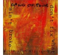 Gang of Four - Don't Fix What Ain't Broke (UK Import)