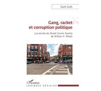 Gang, racket et corruption politique Suzie Guth (Auteur)
