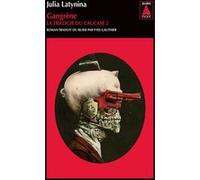 Julia Latynina – Gangrène (La Trilogie du Caucase, Tome 2) – Trad. Yves Gauthier – Poche