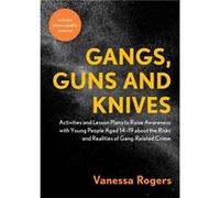 Gangs Guns and Knives by Vanessa Rogers Vanessa Rogers (Auteur)