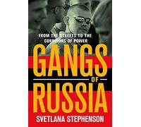 Gangs of Russia: From the Streets to the Corridors of Power