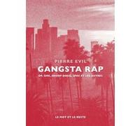 Gangsta Rap - Dr. Dre, Snoop Dogg, 2Pac et les autres Pierre Evil (Auteur)