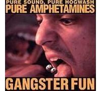 Gangster Fun - Pure Sound Pure Hogwash Pure Amphetamines by Gangster Fun (2004-01-27)