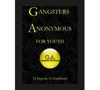 Gangsters Anonymous 12 Steps And 12 Traditions For Youth