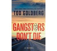 Gangsters Dont Die by Tod Goldberg Tod Goldberg (Auteur)