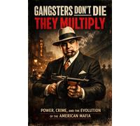 Gangsters Don't Die They Multiply: History of the MOB