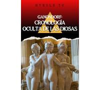 Ganondorf: Cronología Oculta de las Diosas