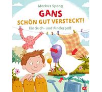 Gans schön gut versteckt: Ein Such- und Findespaß ab 4 Jahren