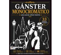 Gánster. Libro para colorear monocromático: Libro para colorear fondos con un solo color | 33 diseños Art Déco inspirados en el glamour, el jazz y los locos años veinte