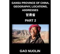 Gansu Province of China, Geography, Locations, Addresses (Part 2)- Learn Mandarin Chinese Through Understanding Gansu's Address System, Names, and ... English, and Pinyin Across HSK Levels