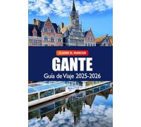 Gante Guía de Viaje 2025-2026: Descubre canales históricos, arquitectura medieval, cultura vibrante y las mejores atracciones de Bélgica