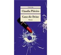 Ganz die Deine | Claudia Piñeiro Claudia PiñeiroClaudia Piñeiro (Auteur)