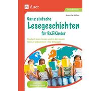 Ganz einfache Lesegeschichten für DaZ-Kinder: Deutsch lesen lernen und in der neuen Heimat ankommen - für Anfänger (1. bis 4. Klasse)
